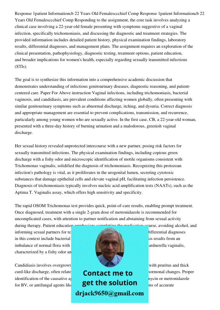 Responding to the assignment, the core task involves analyzing a clinical case involving a 22-year-old female presenting with symptoms suggestive of a vaginal i