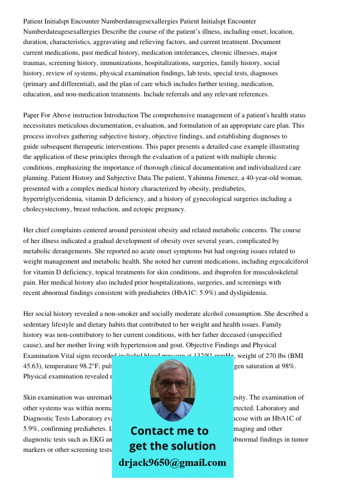 Describe the course of the patient’s illness, including onset, location, duration, characteristics, aggravating and relieving factors, and current treatment. Do