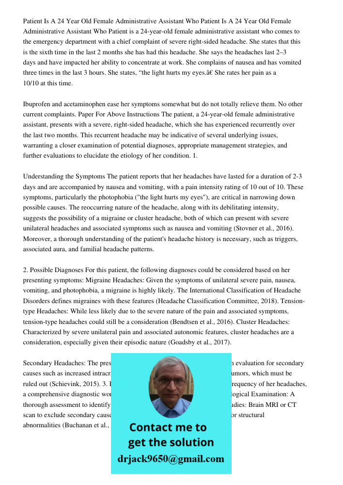 Patient is a 24-year-old female administrative assistant who comes to the emergency department with a chief complaint of severe right-sided headache. She states