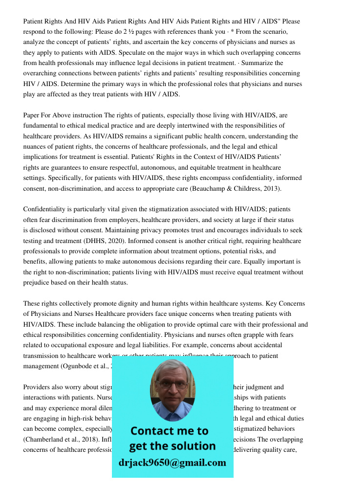 Patient Rights and HIV / AIDS" Please respond to the following: Please do 2 ½ pages with references thank you · * From the scenario, analyze the concept of pati