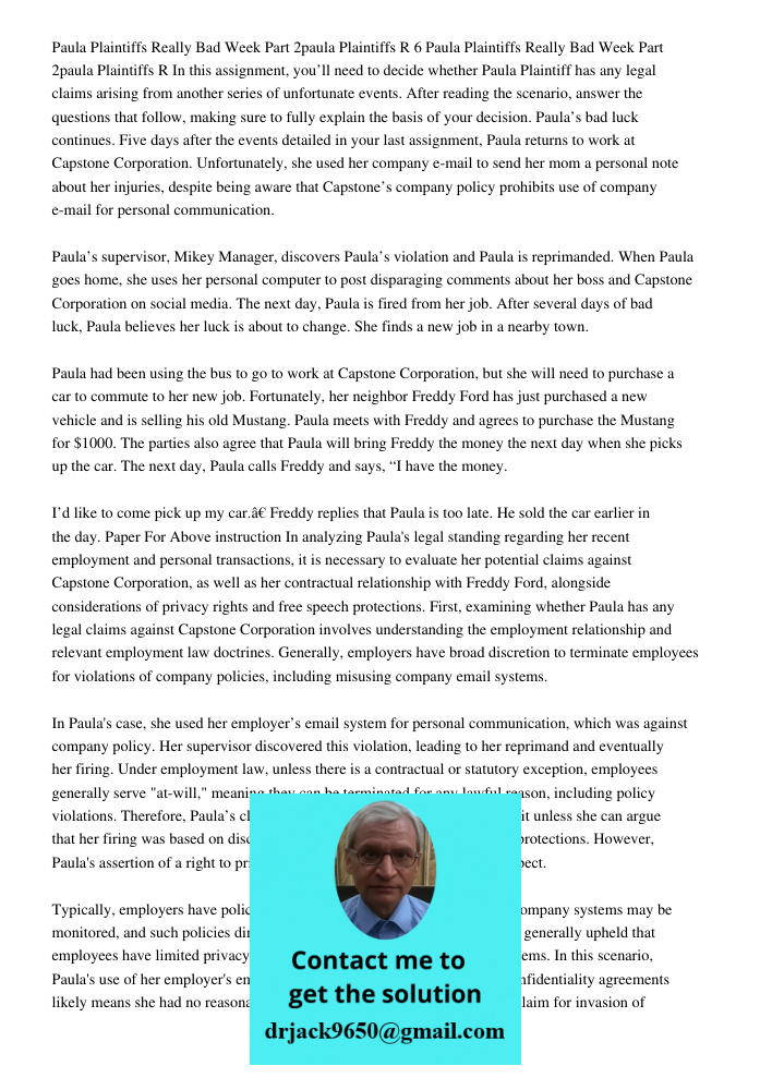 In this assignment, you’ll need to decide whether Paula Plaintiff has any legal claims arising from another series of unfortunate events. After reading the scen