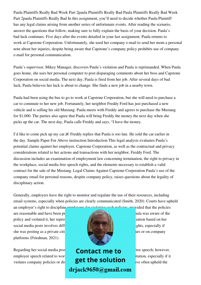 In this assignment, you’ll need to decide whether Paula Plaintiff has any legal claims arising from another series of unfortunate events. After reading the scen