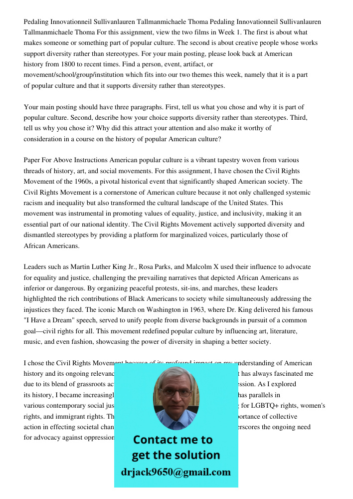 For this assignment, view the two films in Week 1. The first is about what makes someone or something part of popular culture. The second is about creative peop