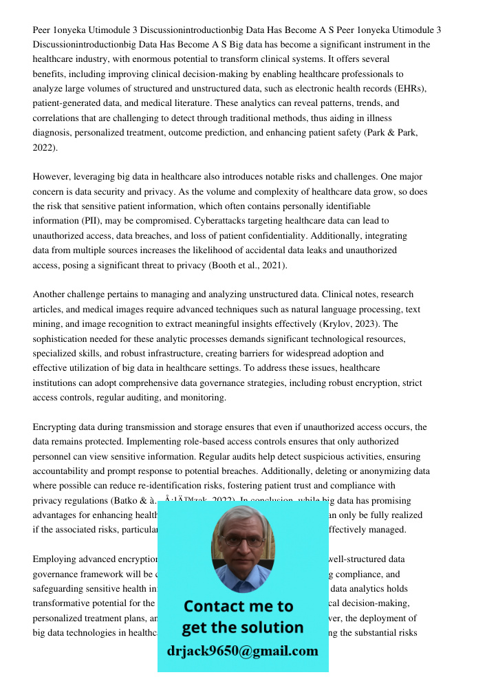 Big data has become a significant instrument in the healthcare industry, with enormous potential to transform clinical systems. It offers several benefits, incl