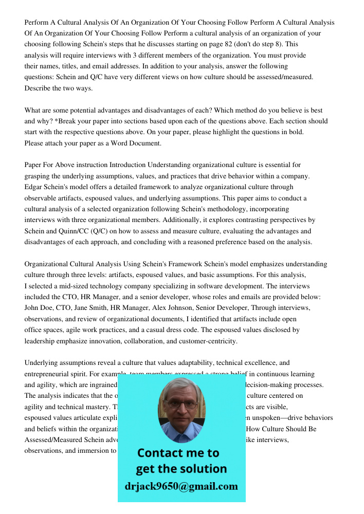 Perform a cultural analysis of an organization of your choosing following Schein's steps that he discusses starting on page 82 (don't do step 8). This analysis 