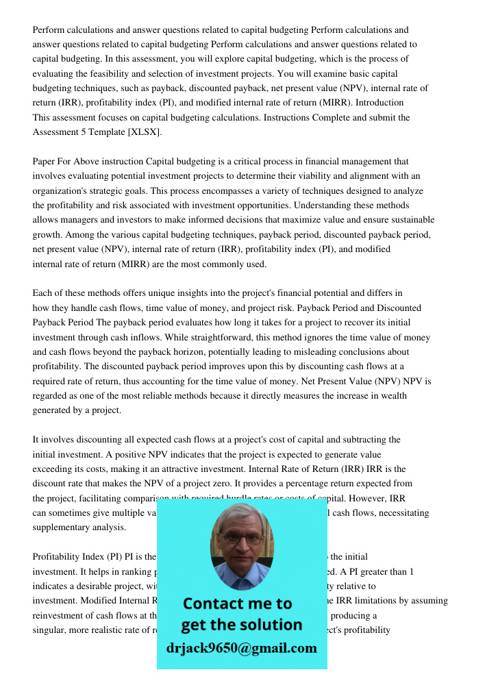 Perform calculations and answer questions related to capital budgeting. In this assessment, you will explore capital budgeting, which is the process of evaluati