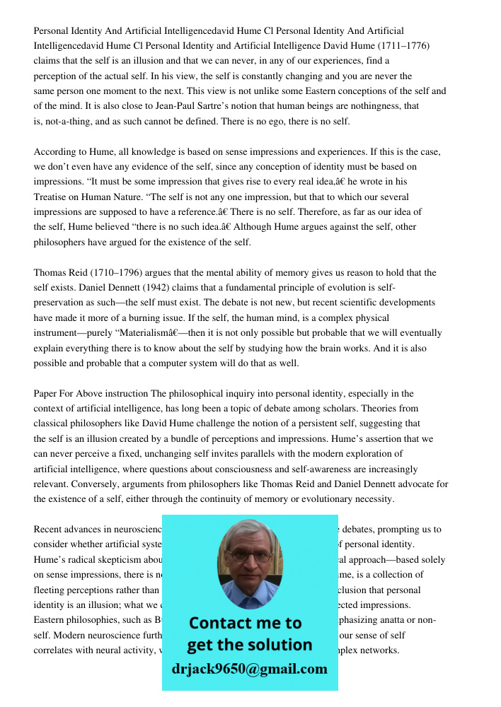 Personal Identity and Artificial Intelligence David Hume (1711–1776) claims that the self is an illusion and that we can never, in any of our experiences, find 