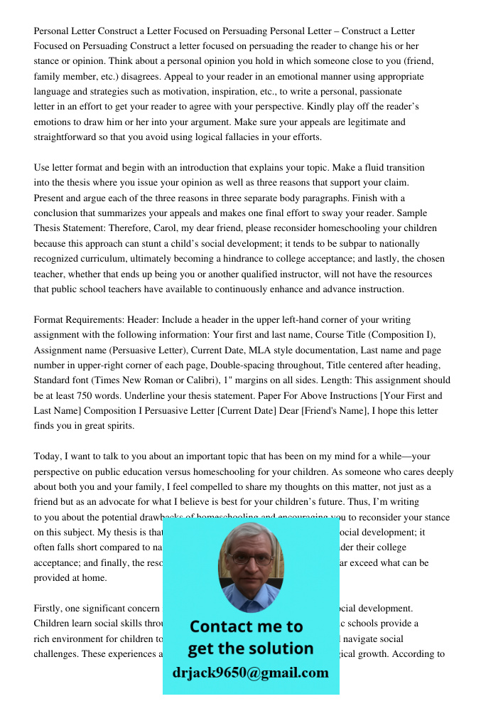 Construct a letter focused on persuading the reader to change his or her stance or opinion. Think about a personal opinion you hold in which someone close to yo