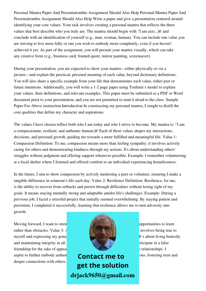 Write a paper and give a presentation centered around identifying your core values. Your task involves creating a personal mantra that reflects the three values