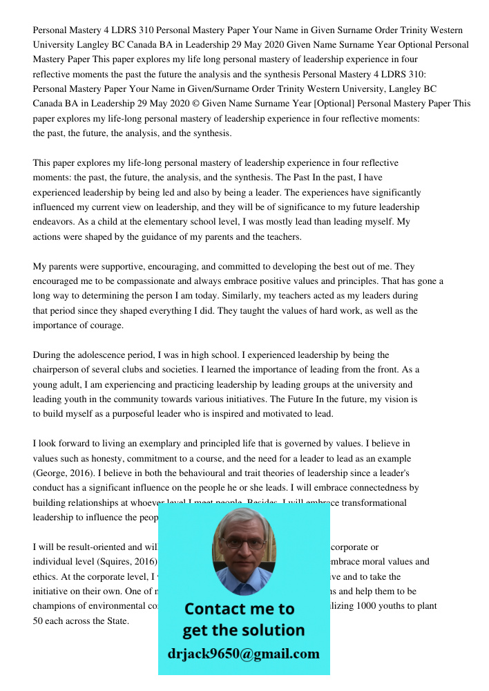 This paper explores my life-long personal mastery of leadership experience in four reflective moments: the past, the future, the analysis, and the synthesis. Th