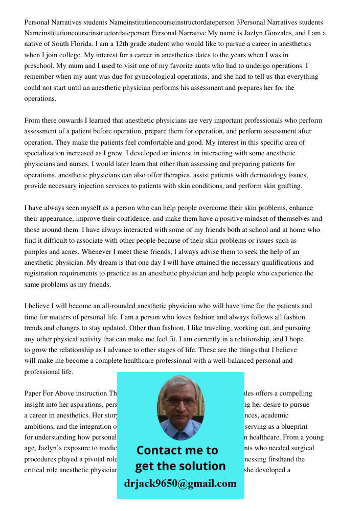 Personal Narrative My name is Jazlyn Gonzales, and I am a native of South Florida. I am a 12th grade student who would like to pursue a career in anesthetics wh