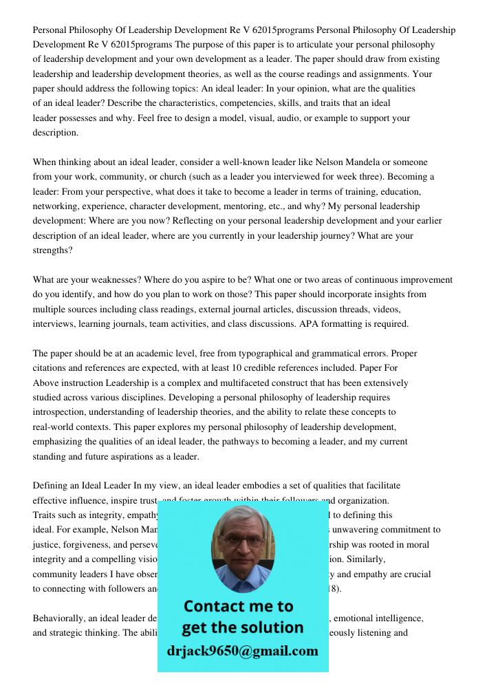 The purpose of this paper is to articulate your personal philosophy of leadership development and your own development as a leader. The paper should draw from e
