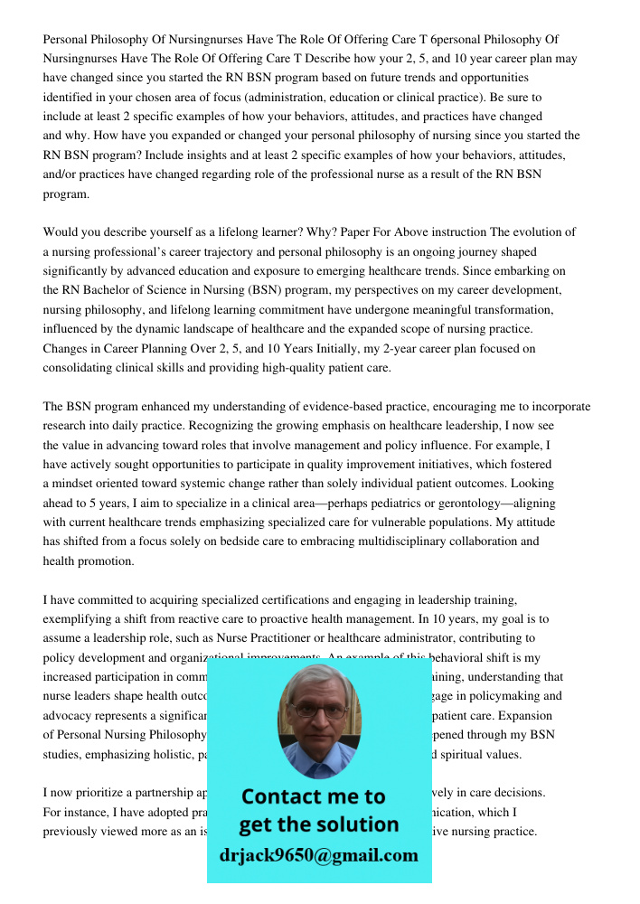 Describe how your 2, 5, and 10 year career plan may have changed since you started the RN BSN program based on future trends and opportunities identified in you