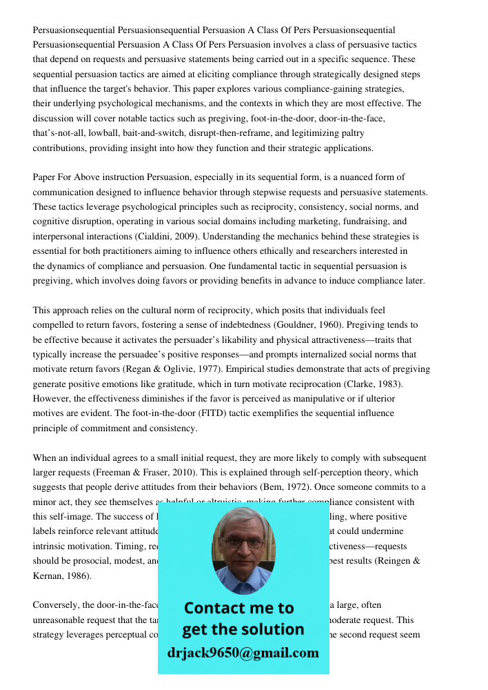 Persuasion involves a class of persuasive tactics that depend on requests and persuasive statements being carried out in a specific sequence. These sequential p
