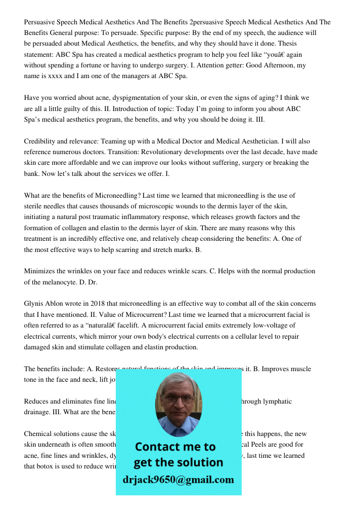 General purpose: To persuade. Specific purpose: By the end of my speech, the audience will be persuaded about Medical Aesthetics, the benefits, and why they sho