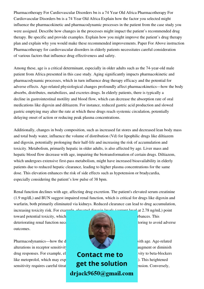Explain how the factor you selected might influence the pharmacokinetic and pharmacodynamic processes in the patient from the case study you were assigned. Desc
