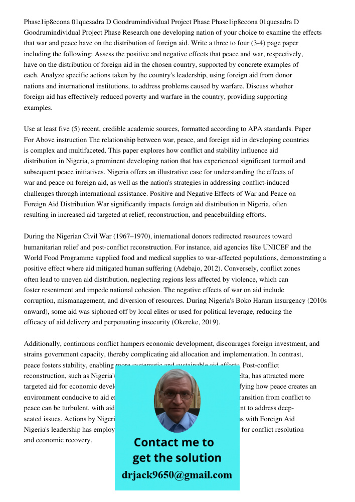 Research one developing nation of your choice to examine the effects that war and peace have on the distribution of foreign aid. Write a three to four (3-4) pag
