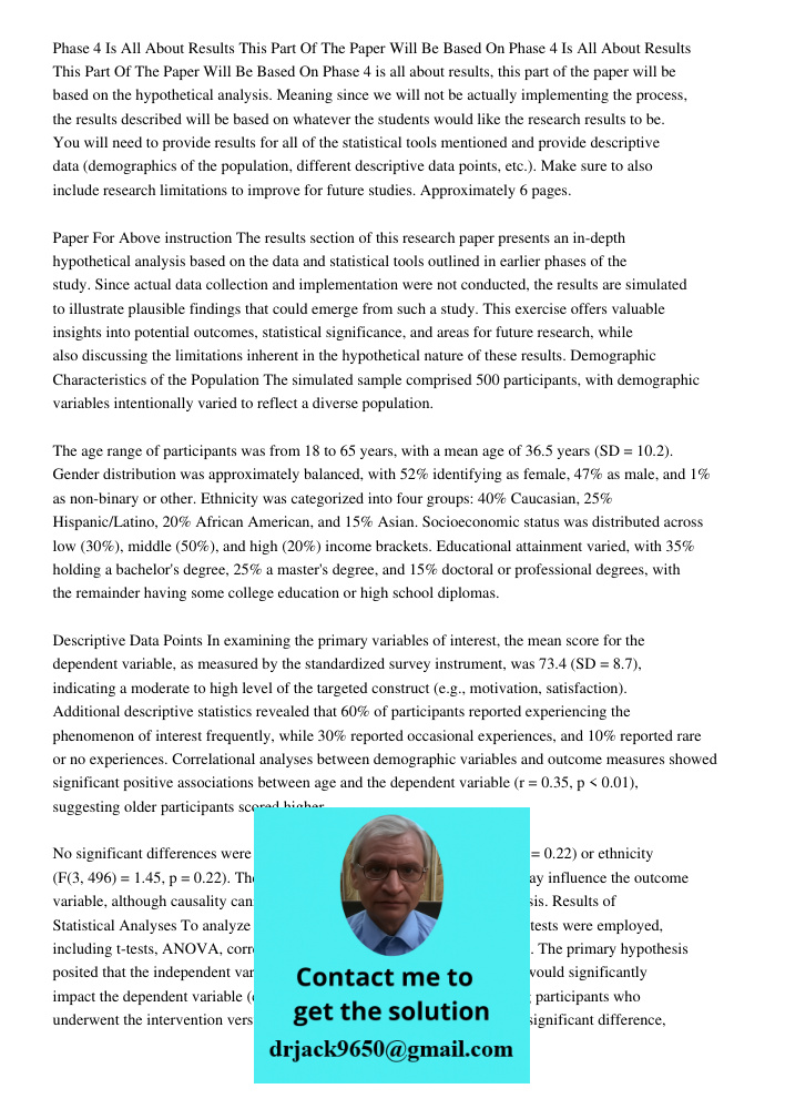 Phase 4 is all about results, this part of the paper will be based on the hypothetical analysis. Meaning since we will not be actually implementing the process,