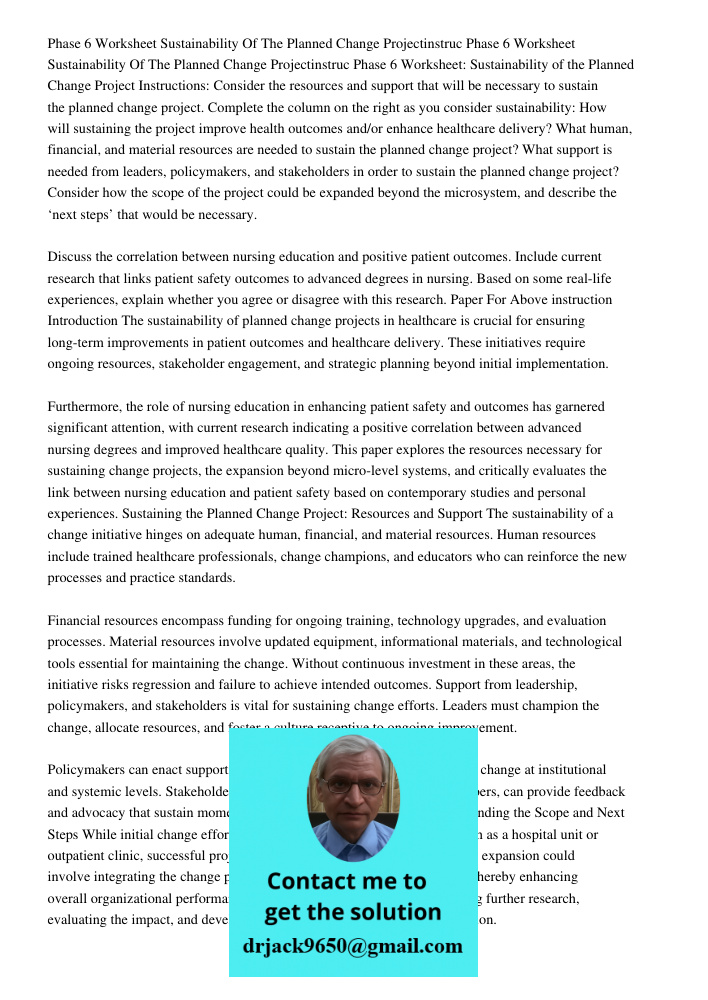 Phase 6 Worksheet: Sustainability of the Planned Change Project Instructions: Consider the resources and support that will be necessary to sustain the planned c