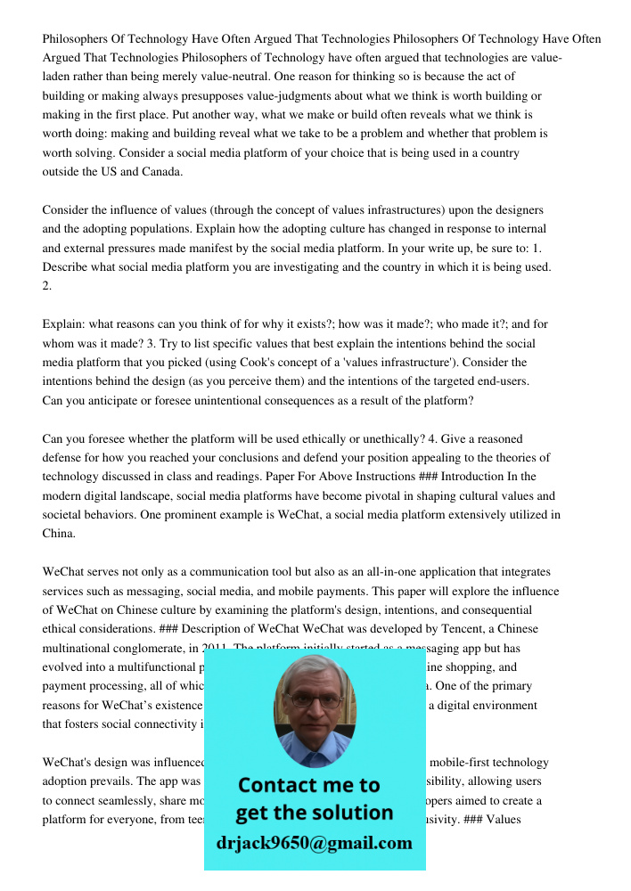 Philosophers of Technology have often argued that technologies are value-laden rather than being merely value-neutral. One reason for thinking so is because the