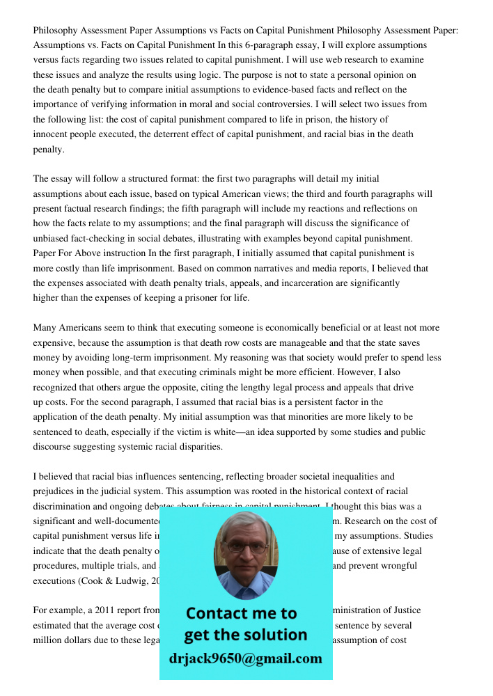 In this 6-paragraph essay, I will explore assumptions versus facts regarding two issues related to capital punishment. I will use web research to examine these 