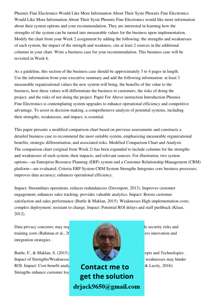 Phoenix Fine Electronics would like more information about their system options and your recommendation. They are interested in learning how the strengths of th
