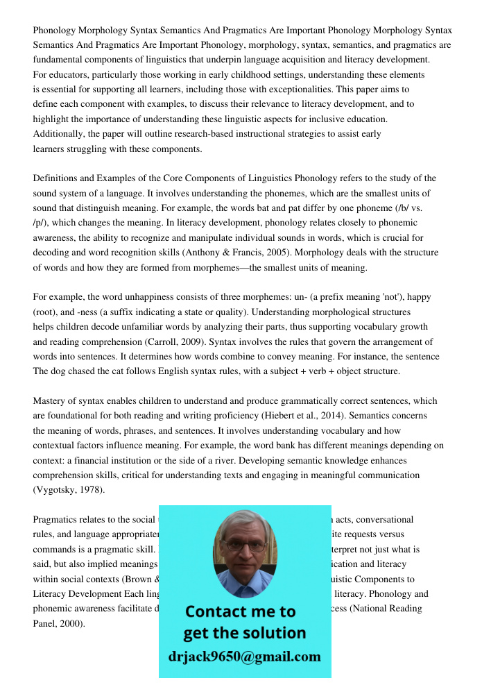 Phonology, morphology, syntax, semantics, and pragmatics are fundamental components of linguistics that underpin language acquisition and literacy development. 