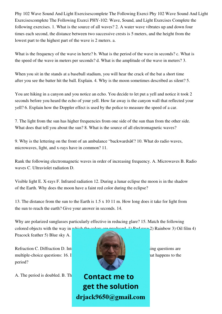 PHY-102: Wave, Sound, and Light Exercises Complete the following exercises. 1. What is the source of all waves? 2. A water wave vibrates up and down four times 