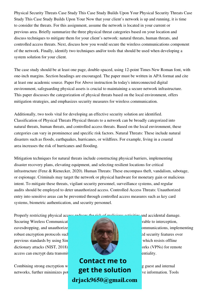 Now that your client’s network is up and running, it is time to consider the threats. For this assignment, assume the network is located in your current or prev