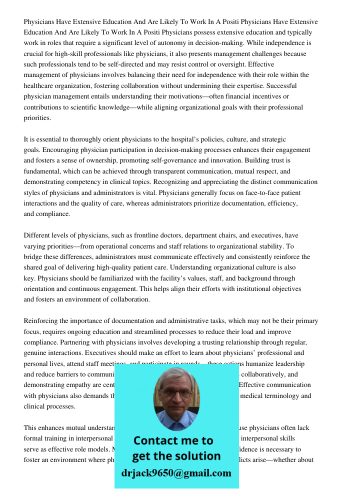 Physicians possess extensive education and typically work in roles that require a significant level of autonomy in decision-making. While independence is crucia