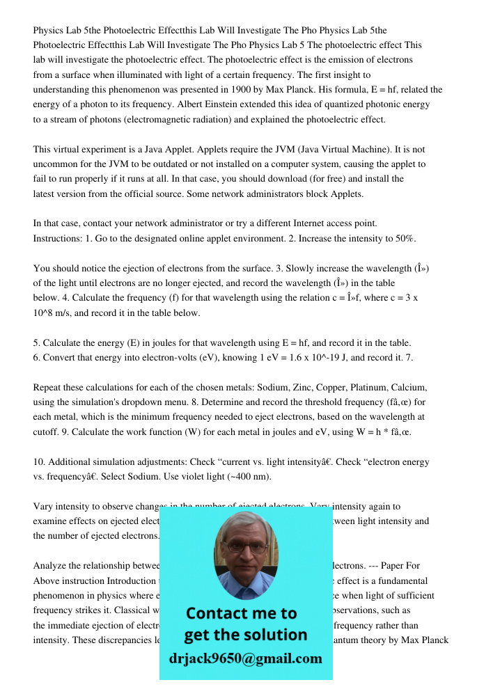 Physics Lab 5 The photoelectric effect This lab will investigate the photoelectric effect. The photoelectric effect is the emission of electrons from a surface 