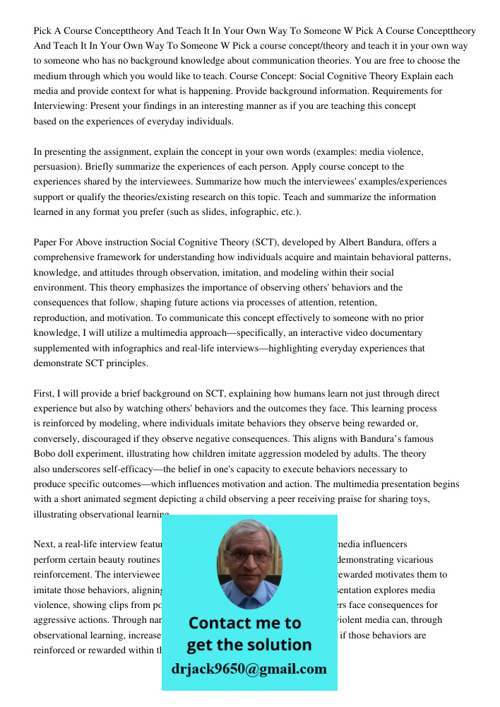 Pick a course concept/theory and teach it in your own way to someone who has no background knowledge about communication theories. You are free to choose the me