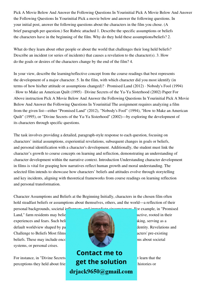 Pick a movie below and answer the following questions. In your initial post, answer the following questions about the characters in the film you chose. (A brief