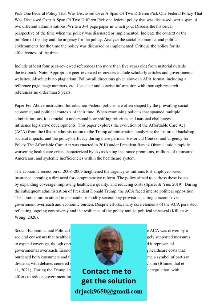 Pick one federal policy that was discussed over a span of two different administrations. Write a 3–4 page paper in which you: Discuss the historical perspective