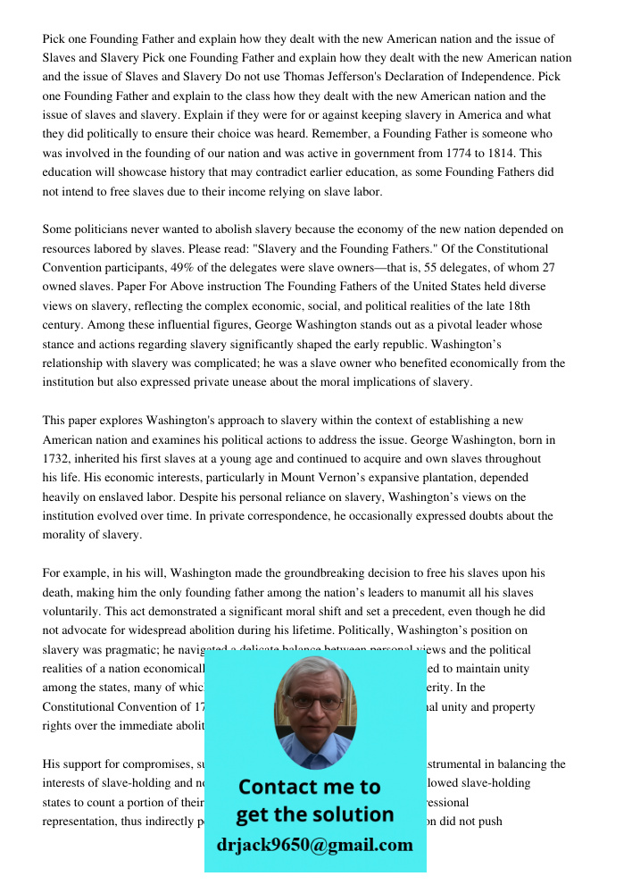 Do not use Thomas Jefferson's Declaration of Independence. Pick one Founding Father and explain to the class how they dealt with the new American nation and the