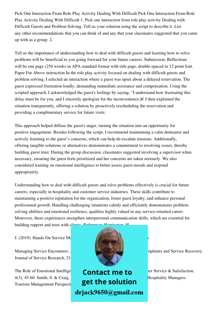 1. Pick one interaction from role play activity Dealing with Difficult Guests and Problem Solving. Tell us your solution using the script to describe it. List a