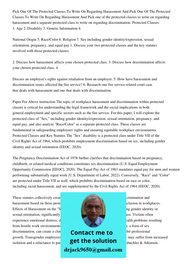 Pick one of the protected classes to write on regarding harassment and a separate protected class to write on regarding discrimination. Protected Classes: 1. Ag