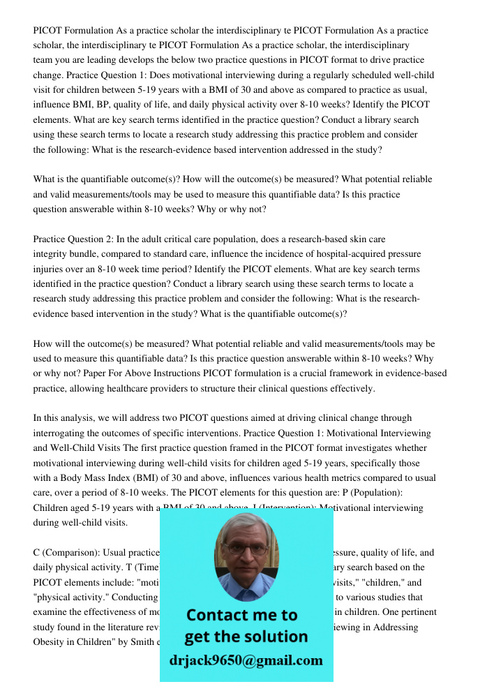PICOT Formulation As a practice scholar, the interdisciplinary team you are leading develops the below two practice questions in PICOT format to drive practice 