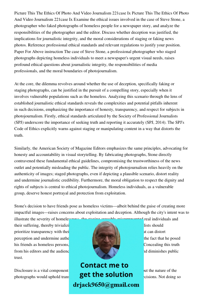 Examine the ethical issues involved in the case of Steve Stone, a photographer who faked photographs of homeless people for a newspaper story, and analyze the r