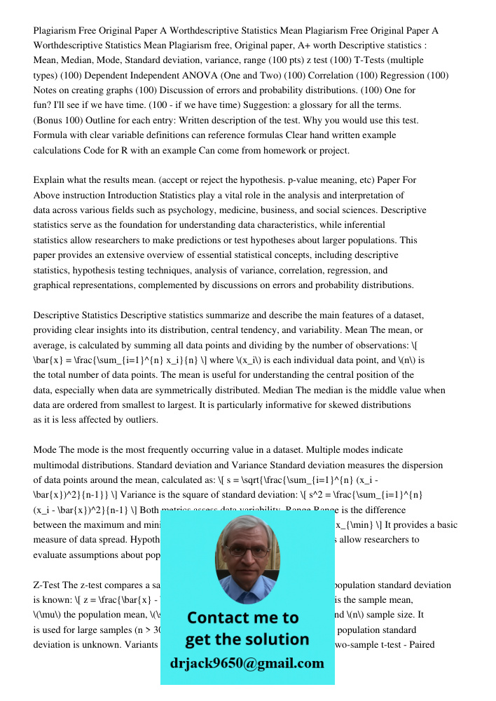 Plagiarism free, Original paper, A+ worth Descriptive statistics : Mean, Median, Mode, Standard deviation, variance, range (100 pts) z test (100) T-Tests (multi