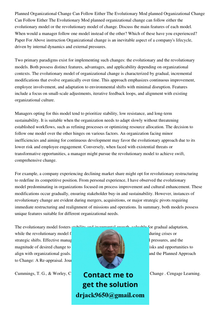 planned organizational change can follow either the evolutionary model or the revolutionary model of change. Discuss the main features of each model. When would