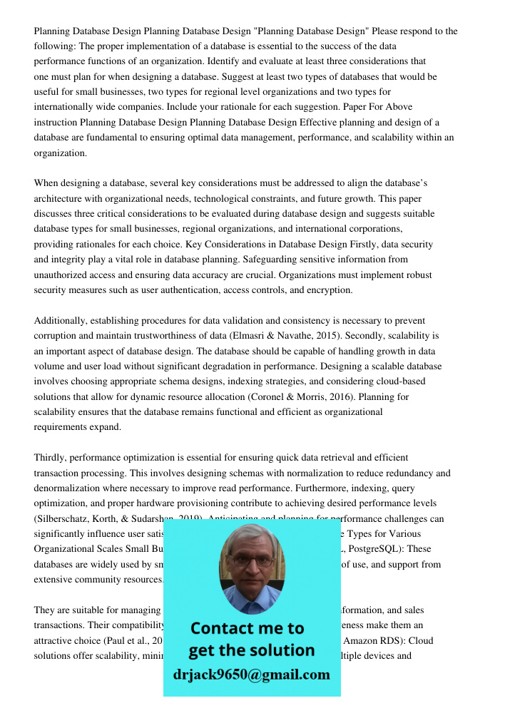 "Planning Database Design" Please respond to the following: The proper implementation of a database is essential to the success of the data performance function