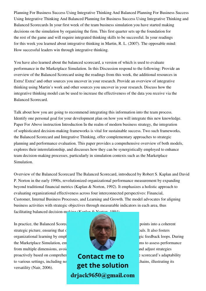 Planning for Business Success Using Integrative Thinking and Balanced Scorecards In your first week of the team business simulation you have started making deci