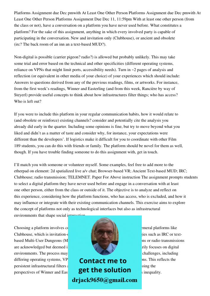 Platforms Assignment Due Dec 11, 11:59pm With at least one other person (from the class or not), have a conversation on a platform you have never used before. W