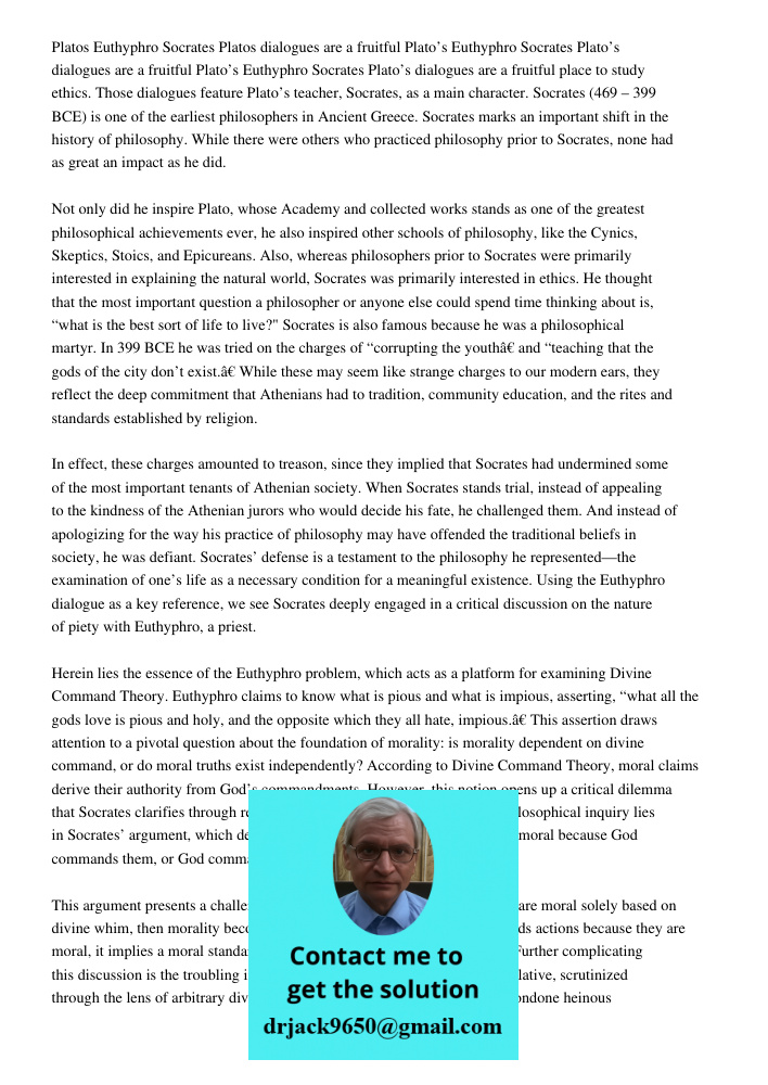 Plato’s Euthyphro Socrates Plato’s dialogues are a fruitful place to study ethics. Those dialogues feature Plato’s teacher, Socrates, as a main character. Socra