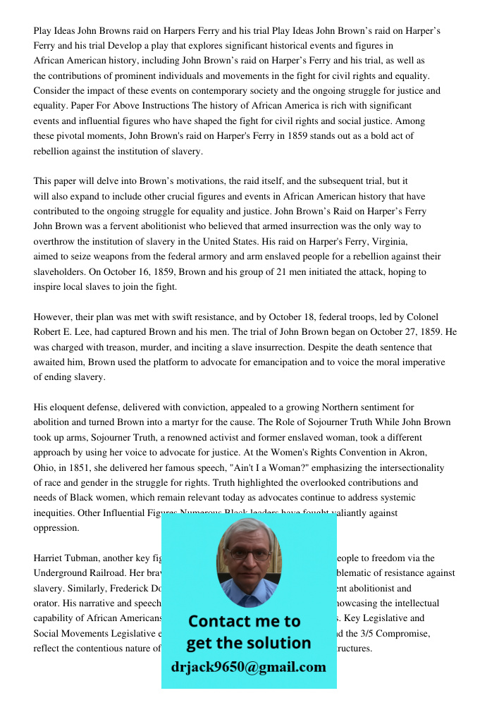 Develop a play that explores significant historical events and figures in African American history, including John Brown’s raid on Harper’s Ferry and his trial,