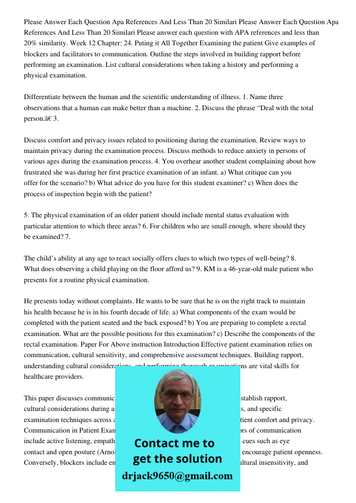Please answer each question with APA references and less than 20% similarity. Week 12 Chapter: 24. Puting it All Together Examining the patient Give examples of