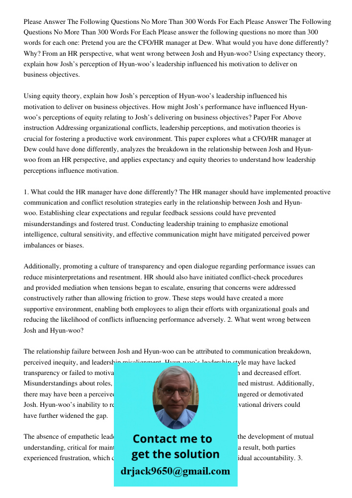 Please answer the following questions no more than 300 words for each one: Pretend you are the CFO/HR manager at Dew. What would you have done differently? Why?