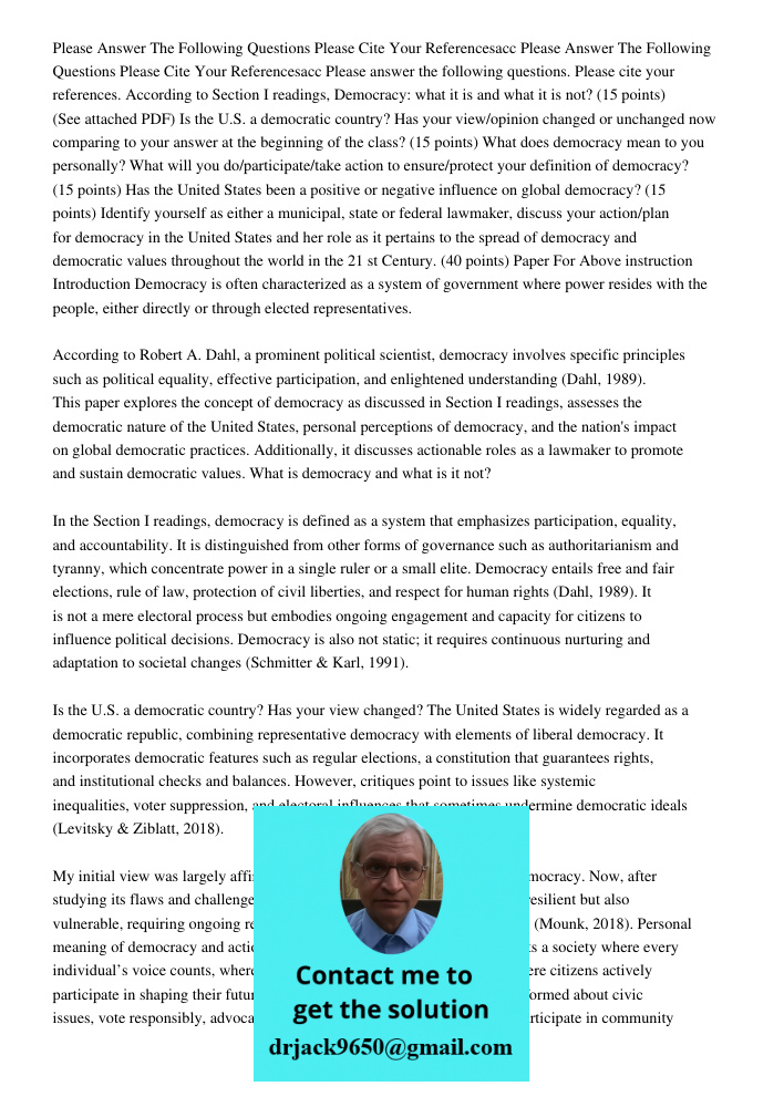 Please answer the following questions. Please cite your references. According to Section I readings, Democracy: what it is and what it is not? (15 points) (See 