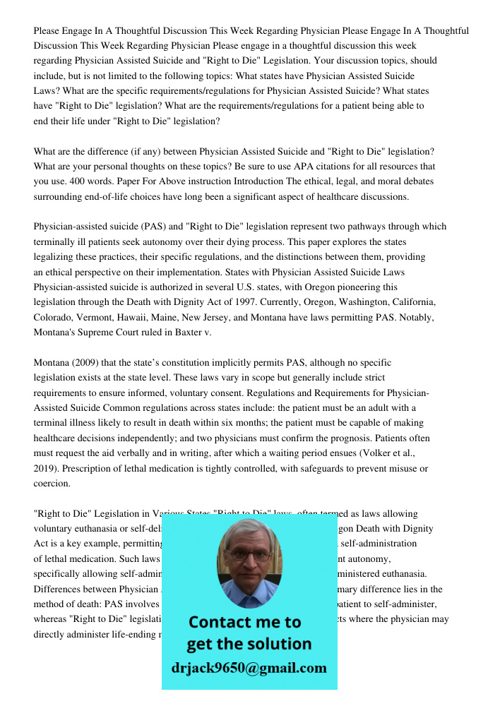 Please engage in a thoughtful discussion this week regarding Physician Assisted Suicide and "Right to Die" Legislation. Your discussion topics, should include, 
